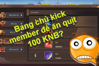 Game thủ tố cáo bang chủ “rẻ rách”: Sáng lừa người ta vào bang, chiều đã đuổi để “ăn quịt” 100 KNB?