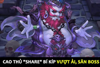 Cao thủ Tam Quốc Quần Anh Truyện chia sẻ bí kíp vượt ải, săn Boss giúp nuôi tướng hiệu quả