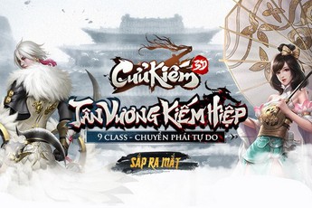 Với thông điệp Tân Vương Kiếm Hiệp, Cửu Kiếm 3D tỏ rõ tham vọng thống trị thị trường game Việt 2019