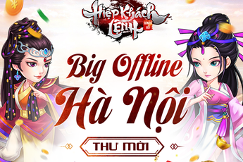 Giang Hồ Hiệp Khách Lệnh chính thức phát thư mời Big Offline 2 miền, vô số quà HOT với tổng giá trị lên đến 2 tỉ đồng