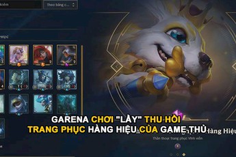 LMHT: Đòi lại skin của game thủ Việt, Garena bị cộng đồng quốc tế 'chê bai dè bỉu'