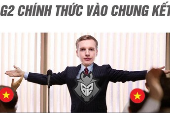 LMHT: Game thủ Việt ăn mừng điên cuồng trước chiến thắng của G2 - 'Tự hào những người con xa xứ'