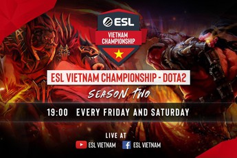 Giải đấu DOTA 2 hàng hot ESL Vietnam Championship Season 2 trở lại Việt Nam, quá tuyệt vời cho game thủ giải trí cuối tuần