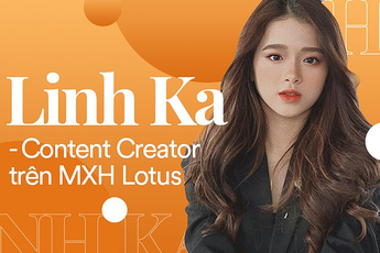 Hot girl 10X Linh Ka có tài năng gì mà trở thành Nhà sáng tạo nội dung Lotus?