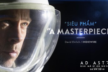 Brad Pitt cùng siêu phẩm Ad Astra hứa hẹn sẽ "mê hoặc" khán giả đắm chìm vào không gian vũ trụ đầy hư ảo