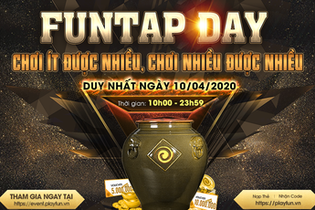 Buồn chán mùa Covid-19? Tham gia Funtap Day ngay hôm nay để nhận quà tặng miễn phí lên tới hàng trăm triệu đồng!