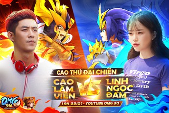 OMG 3Q cao thủ đại chiến: Linh Ngọc Đàm so tài cùng Cao Lâm Viên