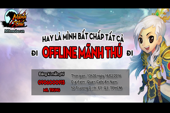 Bế “Gấu” đi ... offline Mãnh Thú rinh ngay quà tặng giá trị