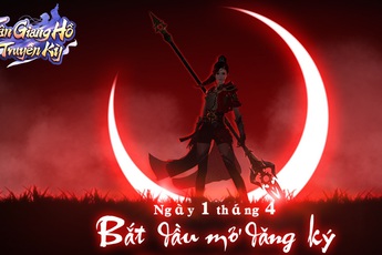 Siêu phẩm mobile Tân Giang Hồ Truyền Kỳ bất ngờ mở đăng ký trước cùng ngàn quà tặng giá trị