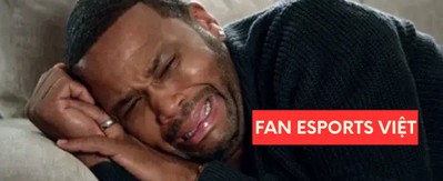 "Fan Esports nước mình khổ", game thủ nhìn lại tuần vừa qua với đủ kiểu bất lực!