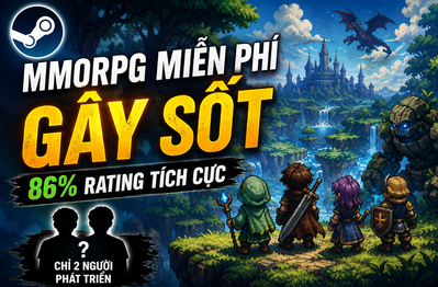 Game nhập vai miễn phí trên Steam bất ngờ gây sốt, 86% rating tích cực, ngỡ ngàng với số người phát triển