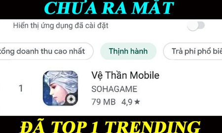 [SỐC]: Mở tải hôm qua, còn chưa kịp chạy event mà Vệ Thần Mobile đã TOP Trending trên CH Play, sức mạnh của "500 anh em" quá đáng sợ!