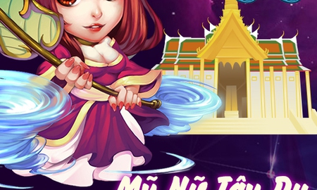 Giật vé đi Thái Lan cùng Mỹ Nữ Tây Du trong Ngộ Không Truyền Kỳ