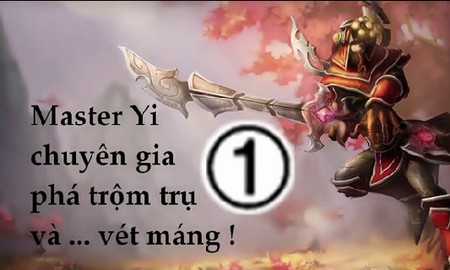Liên Minh Huyền Thoại: Top tướng gây ức chế nhất server VN