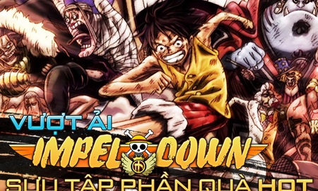 Impel Down – Nhà ngục bất khả xâm phạm trong One Piece Online