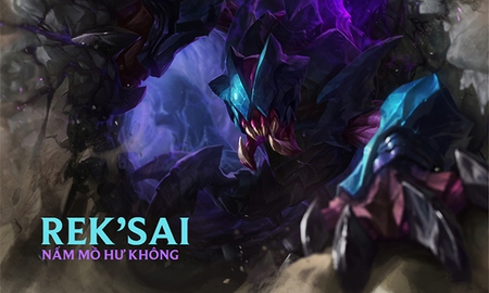 Liên Minh Huyền Thoại: Tiêu điểm Nấm Mồ Hư Không - Rek'Sai