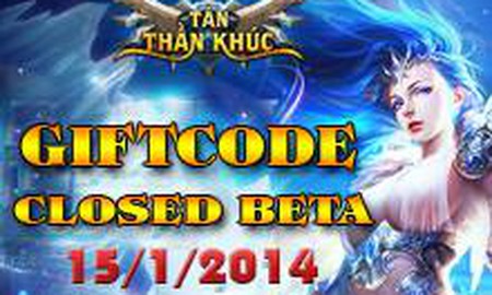 Tặng 500 Gift Code Tân Thần Khúc mừng Closed Beta