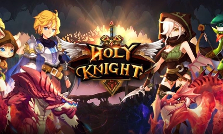 Holy Knight - ARPG "chặt chém" điên cuồng đánh tiếng mobile