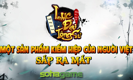 Lục Đại Tông Sư - Thêm một Game kiếm hiệp được phát hành bởi SohaGame