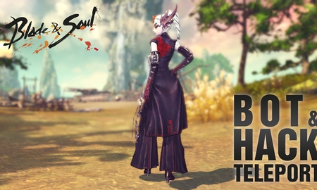 Blade and Soul đang khốn khổ vì nạn Hack và Auto tự đánh