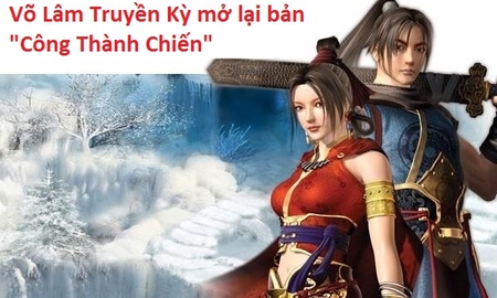 Võ Lâm Truyền Kỳ mở lại phiên bản "Công Thành Chiến", fan hâm mộ tại Việt Nam còn chờ gì nữa