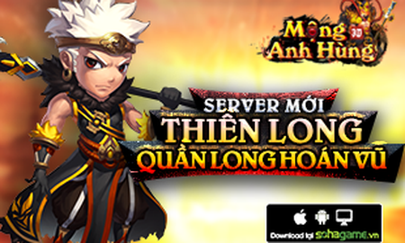 Ra mắt server Thiên Long, Mộng Anh Hùng tặng game thủ Gift Code giá trị