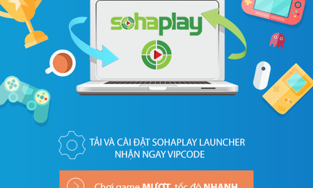SohaPlay tặng Vipcode Thanh Vân Chí nhân dịp ra mắt bản cài đặt Launcher