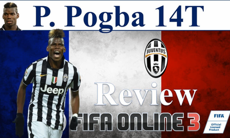 FIFA Online 3: Pogba 14T - Đắt xắt ra miếng