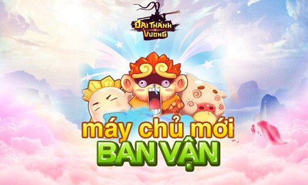 Đại Thánh Vương khai mở máy chủ Ban Vận, phát tặng Giftcode