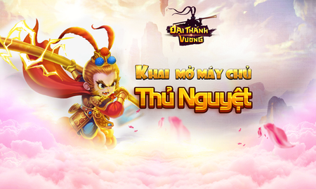 Đại Thánh Vương khai mở máy chủ Thủ Nguyệt, phát tặng Giftcode