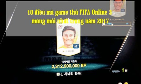 10 điều game thủ FIFA Online 3 mong mỏi nhất trong năm 2017 (P1)