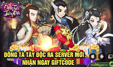 Ra mắt server Trương Vô Kỵ, Đông Tà Tây Độc tặng Giftcode cực giá trị