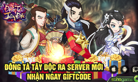 Ra mắt server Cổ Mộ, Đông Tà Tây Độc tặng Giftcode cực giá trị