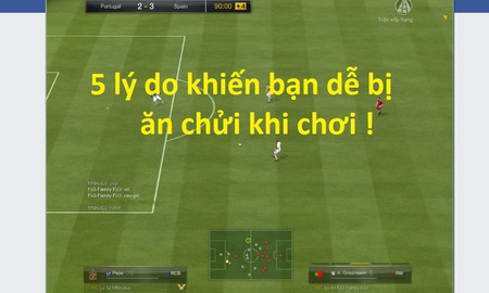 FIFA Online 3: TOP 5 lý do khiến bạn dẫu có đá hay, đá đẹp thì vẫn bị ăn “cháo chửi”