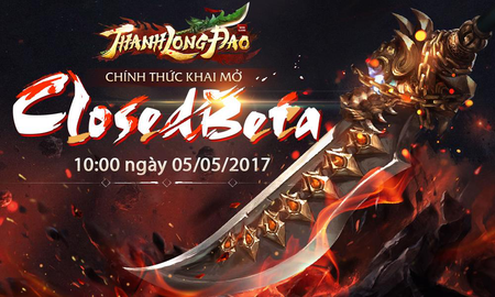 Game mới Thanh Long Đao chính thức ra mắt game thủ Việt ngày mai 05/05
