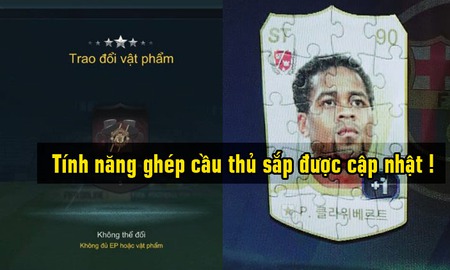 FIFA Online 3: Game thủ sắp được trải nghiệm tính năng ghép thẻ cầu thủ