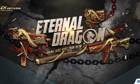 Báu vật HOT nhất mọi thời đại của Đột Kích: Eternal Dragon chính thức xuất trận
