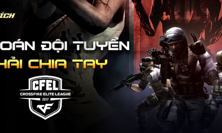 Đột Kích CFEL 2017: Tạm biệt đội tuyển, xin chào “báu vật”