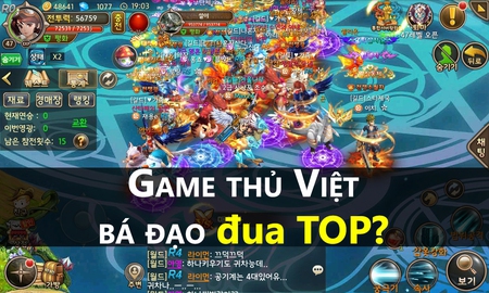 Nói về đua TOP, game thủ Việt mà NHÌ thì chắc không ai dám NHẤT!