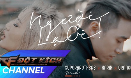 Game thủ Đột Kích gây sốt với hit “Người lạ ơi”