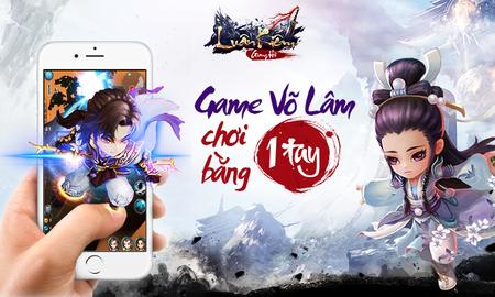 Luận Kiếm Giang Hồ – Game Võ Lâm chơi bằng 1 tay cập bến Việt Nam