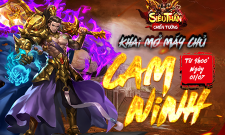 Siêu Thần Chiến Tướng: Đua Top chỉ với 10k cùng Giftcode server mới Cam Ninh