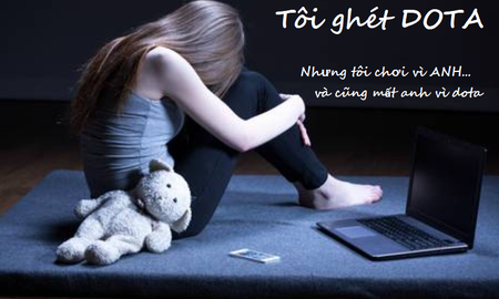 Tôi ghét DotA, hận DotA tới tận xương tủy...!