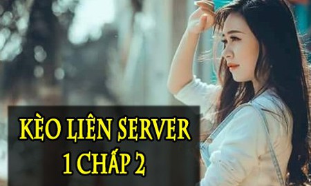 Vì một đứa con gái, các top liên server lập kèo 1 chấp 2, cược tiền triệu, tối nay đấu, có live stream!