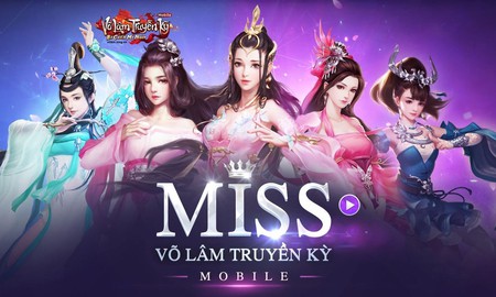Cuộc thi Miss Võ Lâm Truyền Kỳ Mobile chính thức khai màn