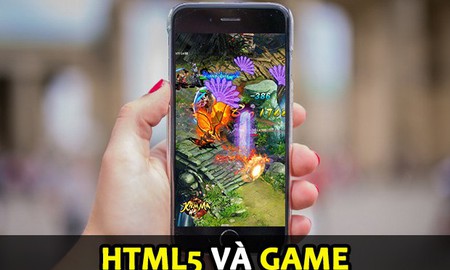 Dòng game HTML5 đang dần trở thành xu hướng mới trong thị trường Việt