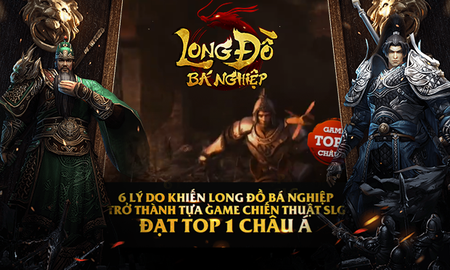 Giải mã thành công chấn động của Long Đồ Bá Nghiệp, quả xứng danh game chiến thuật Top 1 Châu Á