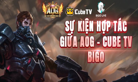 Kết hợp cùng Cube TV, Gamota chơi lớn quyết đưa AOG trở thành “tựa game quốc dân”