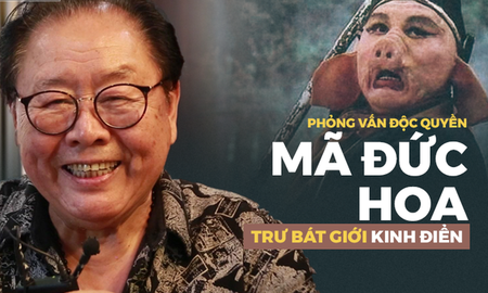 Mã Đức Hoa lý giải phẩm chất hiếm có của Trư Bát Giới, hé mở sự thật triệu khán giả Việt vẫn hiểu sai