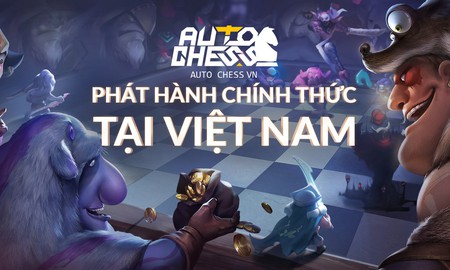 Vừa mới mở cửa, Auto Chess VN đã nhận được nhiều lời khen từ game thủ Việt